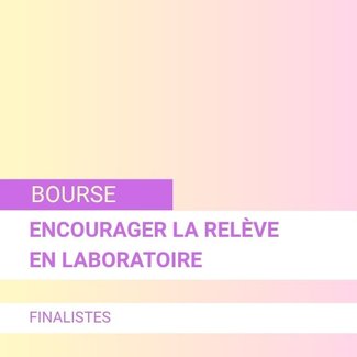Bourse « Encourager la relève en laboratoire » : dévoilement des trois finalistes