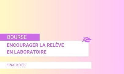 Bourse « Encourager la relève en laboratoire » : dévoilement des trois finalistes