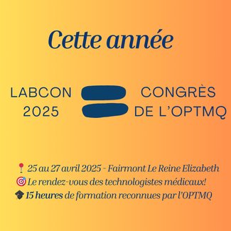 Le LABCON 2025 : un rendez-vous incontournable pour les technologistes médicaux!